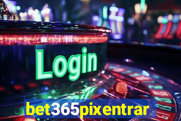 bet365pixentrar