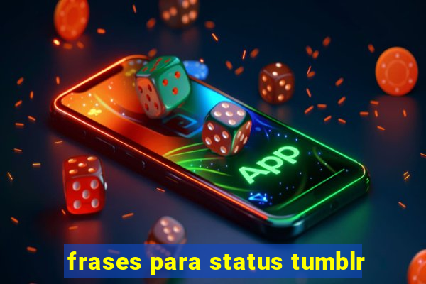 frases para status tumblr