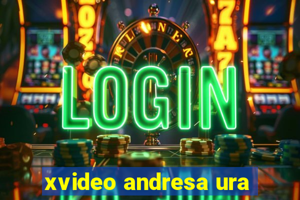 xvideo andresa ura