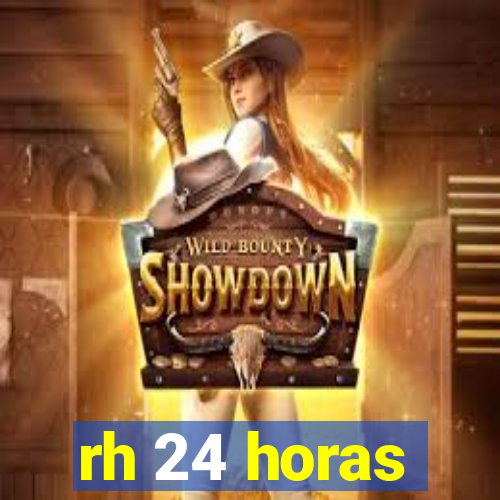 rh 24 horas