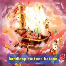 handicap cartoes betano