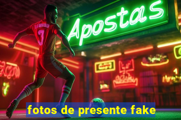 fotos de presente fake