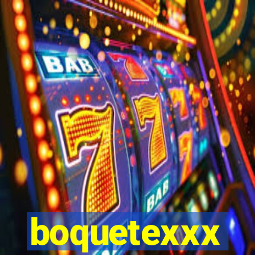 boquetexxx