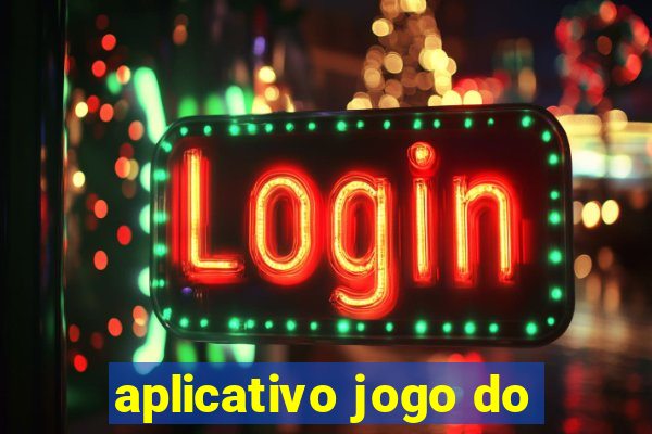 aplicativo jogo do