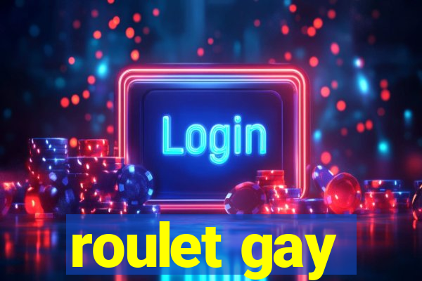 roulet gay