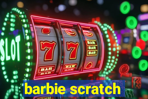 barbie scratch