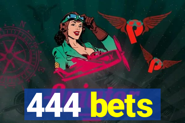 444 bets