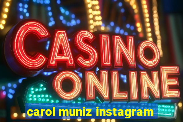 carol muniz instagram