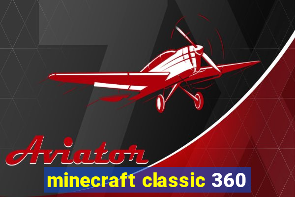 minecraft classic 360