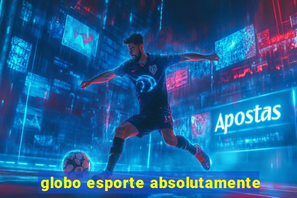 globo esporte absolutamente