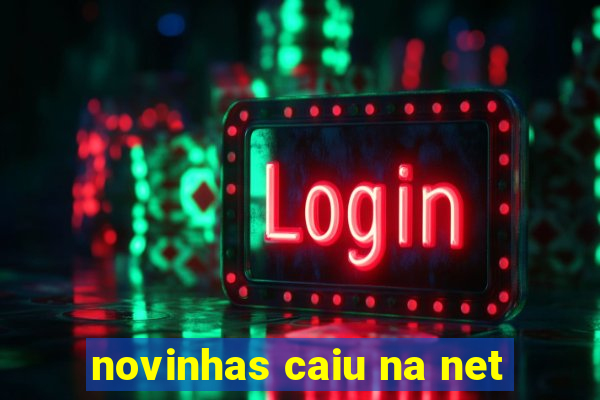 novinhas caiu na net