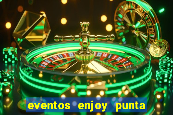 eventos enjoy punta del este