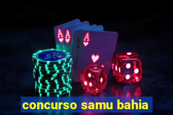 concurso samu bahia