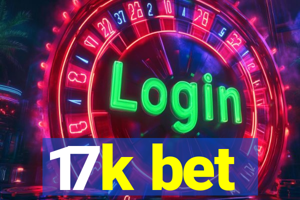 17k bet