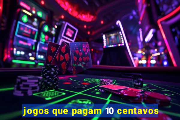 jogos que pagam 10 centavos