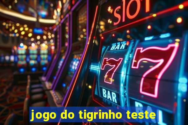 jogo do tigrinho teste