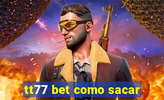 tt77 bet como sacar