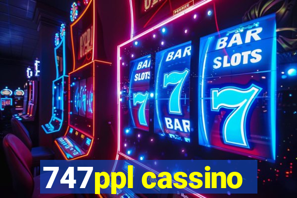 747ppl cassino