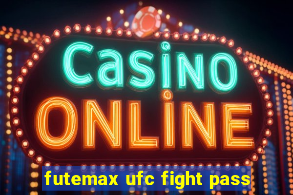 futemax ufc fight pass