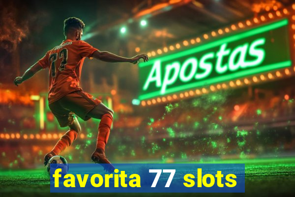 favorita 77 slots