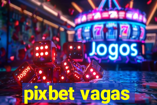 pixbet vagas