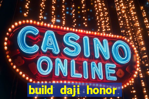 build daji honor of kings