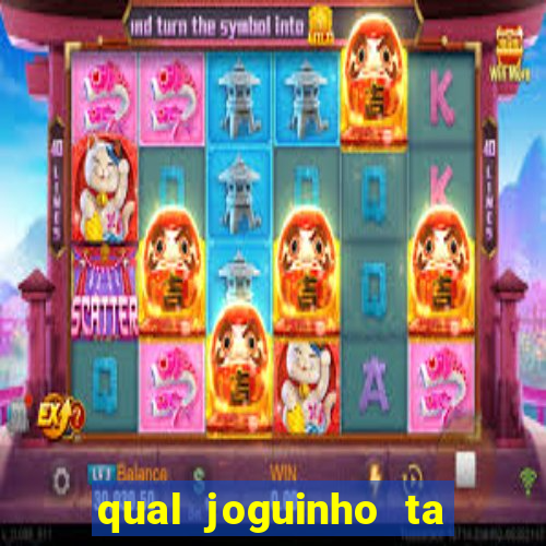 qual joguinho ta pagando agora