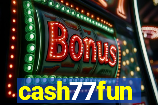 cash77fun