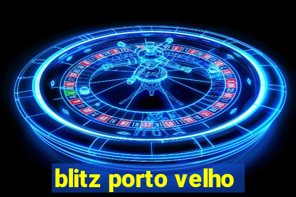 blitz porto velho