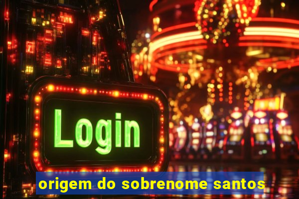 origem do sobrenome santos