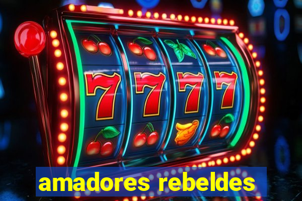 amadores rebeldes