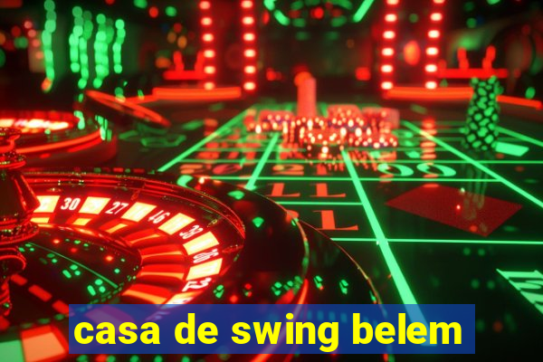 casa de swing belem