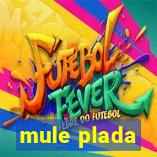 mule plada