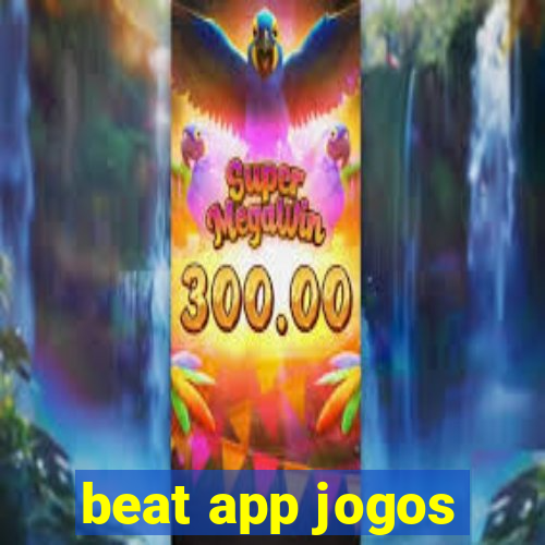 beat app jogos