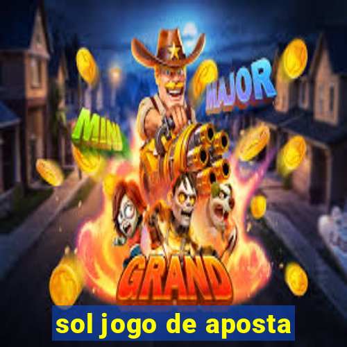 sol jogo de aposta