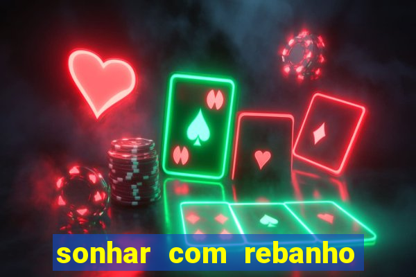 sonhar com rebanho de gado jogo do bicho