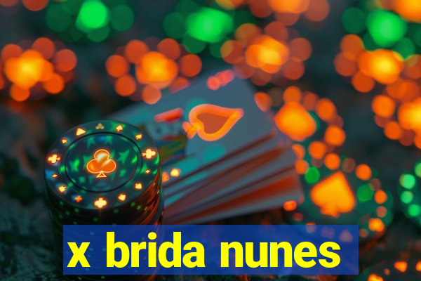 x brida nunes