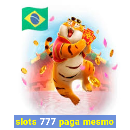 slots 777 paga mesmo