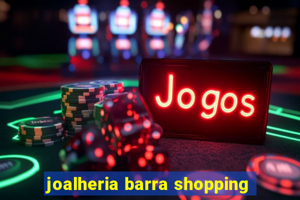 joalheria barra shopping