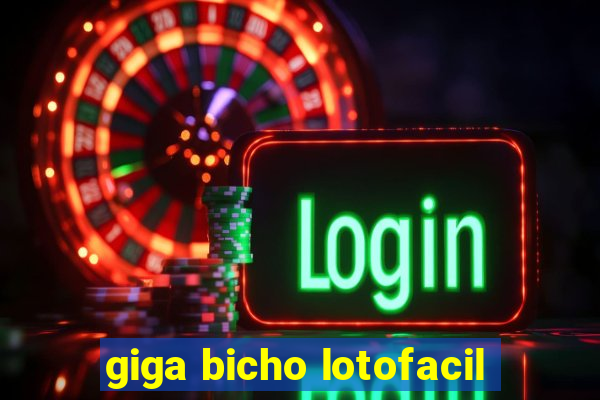 giga bicho lotofacil