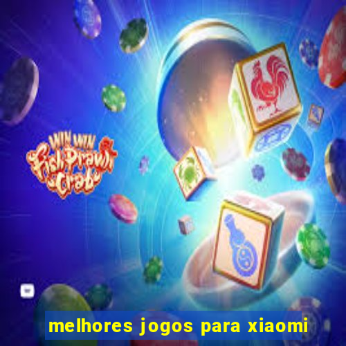 melhores jogos para xiaomi