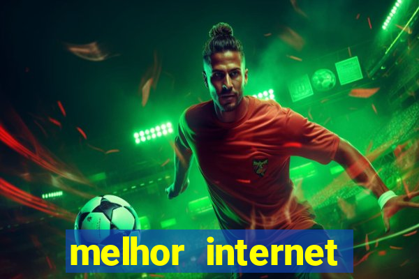 melhor internet para jogar online