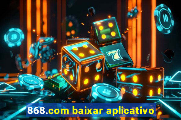 868.com baixar aplicativo