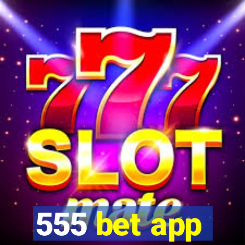 555 bet app