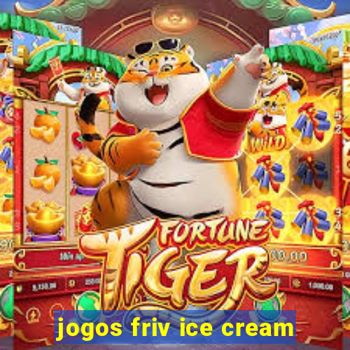 jogos friv ice cream