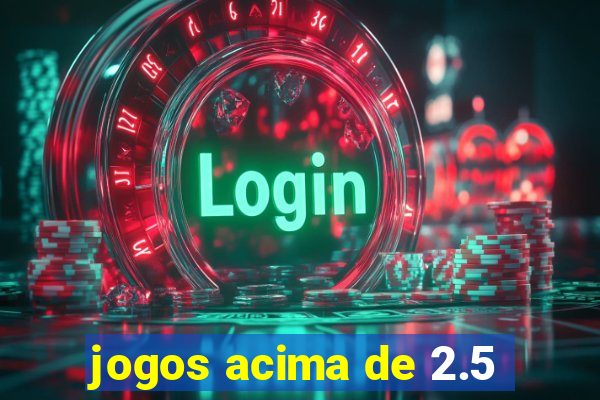 jogos acima de 2.5