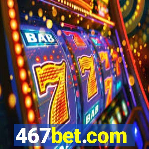 467bet.com