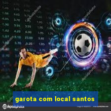 garota com local santos