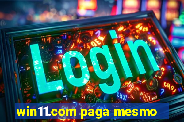 win11.com paga mesmo