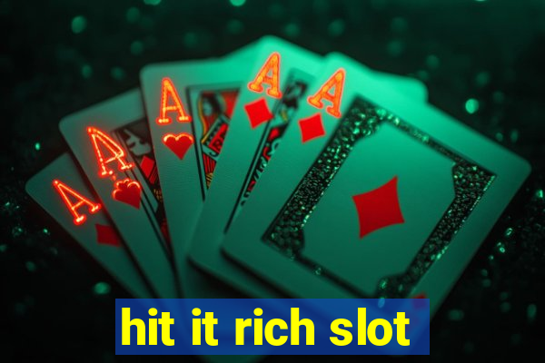 hit it rich slot